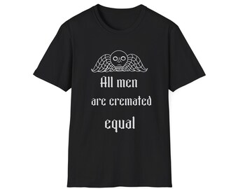 All Men Are Cremated Equal T-Shirt