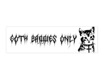Goth Baddies Only Bumper Sticker