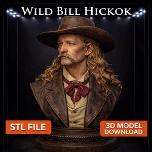 Puede incluir: Un busto de Wild Bill Hickok, una figura histórica, con sombrero de vaquero marrón, chaqueta y pajarita roja. El busto tiene pelo largo y rubio ondulado y un bigote prominente. El texto "WILD BILL HICKOK" está en la parte superior. El texto "STL FILE" y "3D MODEL DOWNLOAD" también está presente.