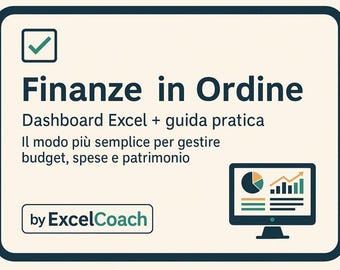 May include: A graphic with the text "Finanze in Ordine" and the tagline "Dashboard Excel + guida pratica". It also includes the text "Il modo più semplice per gestire budget, spese e patrimonio" and a computer screen graphic.