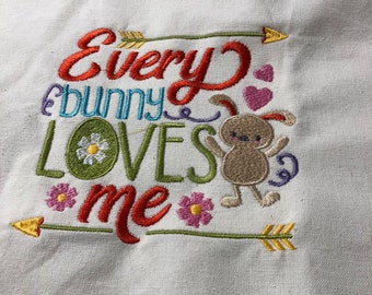 NEW Tea Towel embroidered Easter Every Bunny Loves me