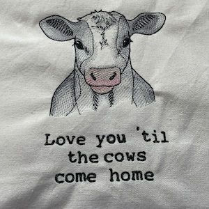 NEW kitchen Tea Towel embroidered with COW   Love you till the cows come home