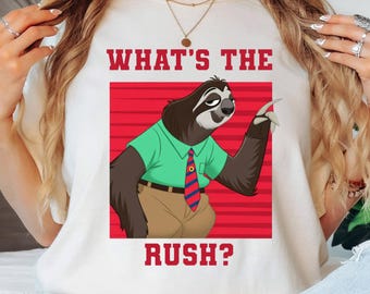 What's The Rush Sloth Shirt, Funny Zootopia Flash Tee, Sarcastic Sloth Gift, Office Humor Shirt, Relatable Sloth Quote Tee, Slow Life Shirt