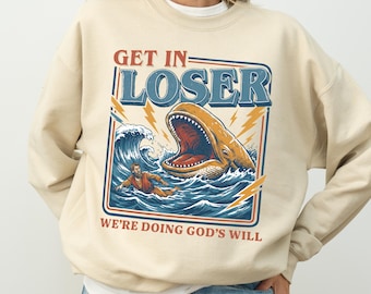 Get In Loser Wir tun Gottes Wille Shirt, lustiges Jonah und das Wal T-Shirt, Retro religiöses Humor Sweatshirt, christlicher Glaube Geschenk