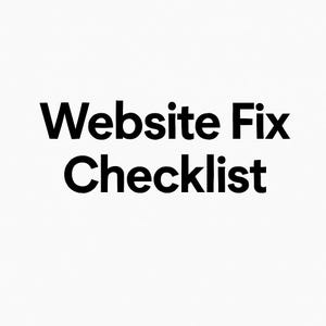 May include: A white background with the bold, black text "Website Fix Checklist." The text is in a clear, sans-serif font. The image is a simple, minimalist design, suitable for digital marketing or website content.