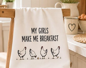 My Girls Make Me Breakfast Kitchen Towel | Funny Chicken Tea Towel | Farm Fresh Hen Dish Towel |Chicken Lover Gift |Farmhouse Kitchen Decor