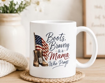 Military Mom Mug, Army Mom Gift, Boots Bravery & a Mama Who Prays, Patriotic Christian Mug, Military Mama Gift