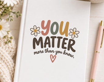 You Matter Journal, Encouragement Gift for Her, Mental Health Journal, Positive Reminder Notebook, Inspirational Gift for Women