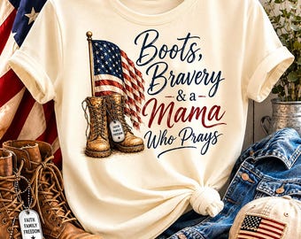 Boots Bravery & a Mama Who Prays Shirt | Military Mama Tee | Patriotic Mom Shirt | Faith Family Freedom Unisex Tee | Army Mom Gift
