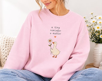 You Matter Goose Sweatshirt, Cute Goose Crewneck, Encouragement Gift for Her, Emotional Support Goose, Positive Mental Health Gift