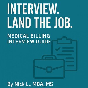 May include: A teal book cover with white text that reads "NAIL THE INTERVIEW. LAND THE JOB." Below, it says "MEDICAL BILLING INTERVIEW GUIDE." There is an illustration of a briefcase and clipboard. The author is Nick L., MBA, MS.