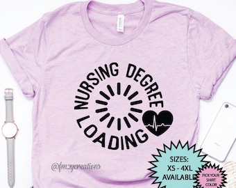 Nursing School Shirt | Nursing Degree Loading | Nurse Graduation Shirt | Nursing Shirt | Nurse Shirt | Funny Nurse Shirt Gift for Nurse RN03