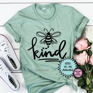 Bee Kind Shirt | Be Kind | Choose Kindness | Kind Shirt | Inspirational shirt | Kindness Shirt | Womens Empowerment | Shirt for Women