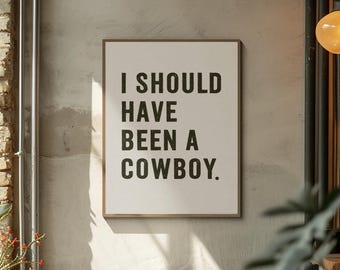 Poster da cowboy, stampa artistica western, decorazioni western, decorazioni vintage per la casa, arte murale retrò, avrebbe dovuto essere un cowboy