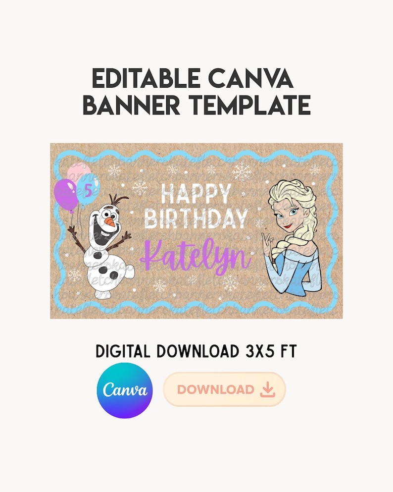 May include: A digital banner template with the text "Happy Birthday Katelyn" featuring illustrations of Olaf and Elsa from Frozen. The banner is 3x5 ft and includes the text "Editable Canva Banner Template".