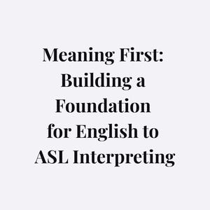 Puede incluir: Texto sobre un fondo gris claro: "Meaning First: Building a Foundation for English to ASL Interpreting" en fuente serif. El texto está centrado y es de color oscuro.