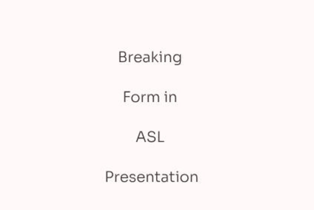 Breaking Form in ASL Presentation - Etsy