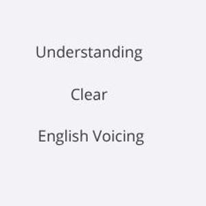 May include: White background with the words "Understanding", "Clear", and "English Voicing" in a dark gray font. The text is centered and stacked vertically.