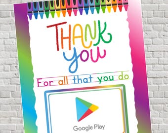 May include: A colorful teacher appreciation gift card holder with the words "THANK YOU" in rainbow colors. The design includes a Google Play logo and the phrase "For all that you do".