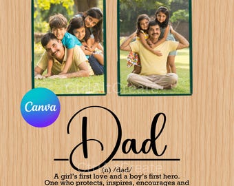 May include: A digital download editable template featuring two rectangular photo frames on a light wood background. The text reads: DIGITAL DOWNLOAD - Editable Template, Canva, and Dad (n) /dad/ A girl's first love and a boy's first hero.