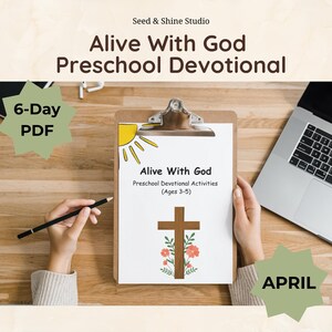 May include: A clipboard with the text "Alive With God Preschool Devotional" and a cross illustration. The image includes a laptop, a pencil, and the words "6-Day PDF" and "April" in starburst shapes. The devotional is for ages 3-5.