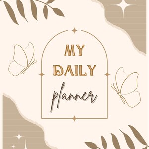May include: A beige daily planner with the words "MY DAILY planner" in a decorative font. The cover features butterfly and leaf illustrations, along with starburst accents. The design has a neutral, minimalist aesthetic.
