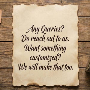 May include: A rustic wooden surface with a parchment scroll featuring the text "Any Queries? Do reach out to us. Want something customized? We will make that too." Also, a lit candle, inkwell, feather, tags, and wire.