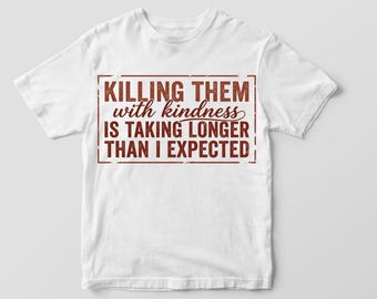 Killing Them With Kindness PNG Funny Sarcastic Quote Sublimation Design Retro Distressed Stamp Nurse Teacher Humorous Shirt Digital File