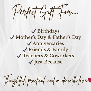 May include: A white graphic sign with brown text that reads Perfect Gift For... followed by a list of occasions including Birthdays, Mother's Day & Father's Day, Anniversaries, Friends & Family, Teachers & Coworkers, and Just Because, ending with Thoughtful, practical, and made with love and a red heart icon.