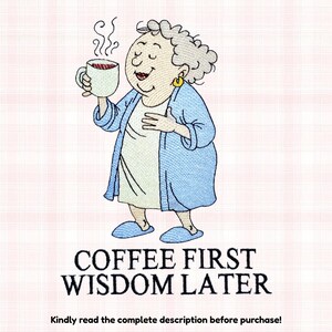 Grandma Coffee Machine Embroidery Design, Funny  Coffee Lover Digital Download, Coffee First Wisdom Later Quote | Grumpy Senior Old lady
