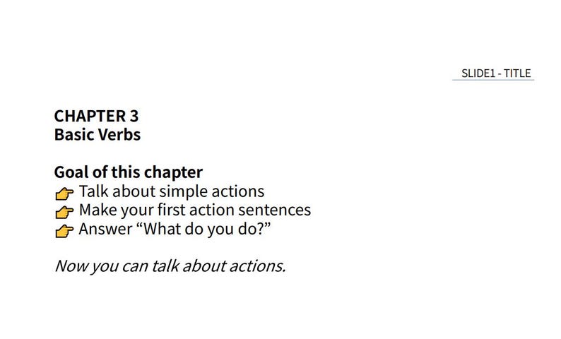Puede incluir: Una diapositiva blanca con el t&iacute;tulo "SLIDE1 - TITLE" en la parte superior derecha. El contenido de la diapositiva incluye "CAP&Iacute;TULO 3 Verbos b&aacute;sicos" y los objetivos del cap&iacute;tulo: hablar de acciones simples, hacer oraciones de acci&oacute;n y responder "&iquest;Qu&eacute; haces?"