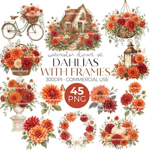 May include: A digital watercolour clipart set featuring orange and red dahlia flowers arranged in baskets, wreaths, bouquets, and a cottage scene. The text reads: watercolour clipart set DAHLIAS WITH FRAMES 300DPI - COMMERCIAL USE 45 PNG.
