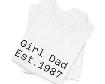 Girl Dad Est. 1987 Abschlag | Father Dad Shirt, gegründet 1987
