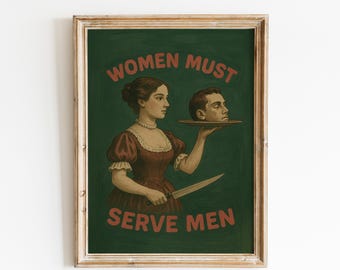 Women Must Serve Men Poster - Feministische Dark Humor Wandkunst