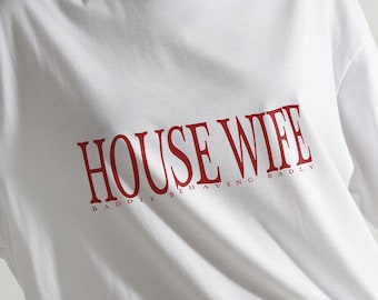 House Wife Oversized T Shirt - House Music Tee, Rave Festival Streetwear, Baddie Behaving Badly