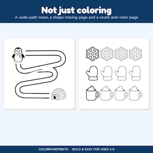 May include: A printable activity sheet titled Not just coloring, featuring a wide-path maze with a penguin and igloo, plus a shape-tracing and count-and-color section with snowflakes, mittens, and mugs. The text reads: Not just coloring, A wide-path maze, a shape-tracing page and a count-and-color page, COLORPAGEPRINTS, BOLD & EASY FOR AGES 4-8.