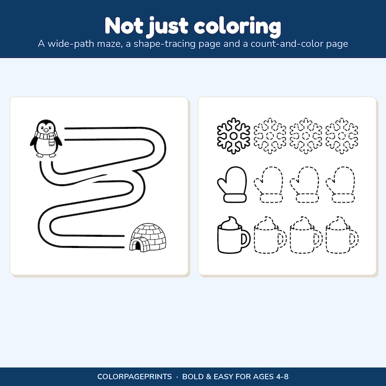 May include: A printable activity sheet titled Not just coloring, featuring a wide-path maze with a penguin and igloo, plus a shape-tracing and count-and-color section with snowflakes, mittens, and mugs. The text reads: Not just coloring, A wide-path maze, a shape-tracing page and a count-and-color page, COLORPAGEPRINTS, BOLD & EASY FOR AGES 4-8.