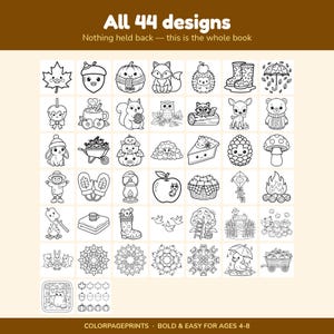 May include: A collection of 44 black and white line art colouring page designs featuring autumn themes like leaves, pumpkins, woodland animals, and seasonal treats. The text reads All 44 designs, Nothing held back &mdash; this is the whole book, and COLORPAGEPRINTS, BOLD & EASY FOR AGES 4-8.