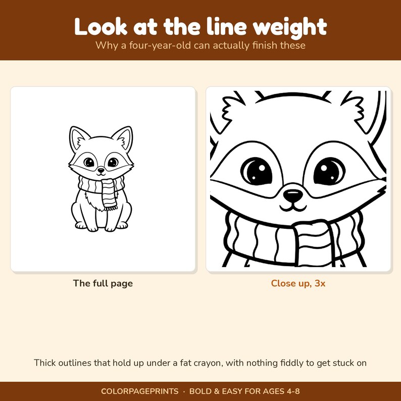K&ouml;nnte beinhalten: Eine Malvorlage mit einem Cartoon-Fuchs, der einen Schal tr&auml;gt, mit dicken schwarzen Umrissen. Der Text lautet: Look at the line weight, Why a four-year-old can actually finish these, The full page, Close up, 3x, Thick outlines that hold up under a fat crayon, with nothing fiddly to get stuck on, COLORPAGEPRINTS, BOLD & EASY FOR AGES 4-8.
