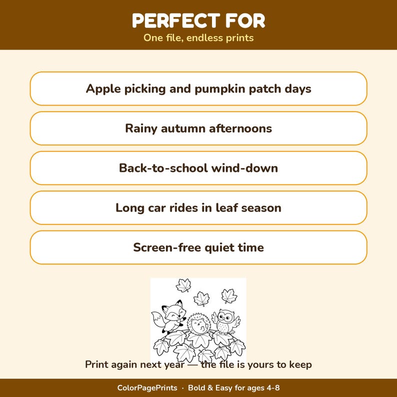 May include: A digital colouring page file featuring a list of activities and a black and white illustration of a fox, hedgehog, and owl surrounded by autumn leaves. Text includes: PERFECT FOR, One file, endless prints, and Print again next year.