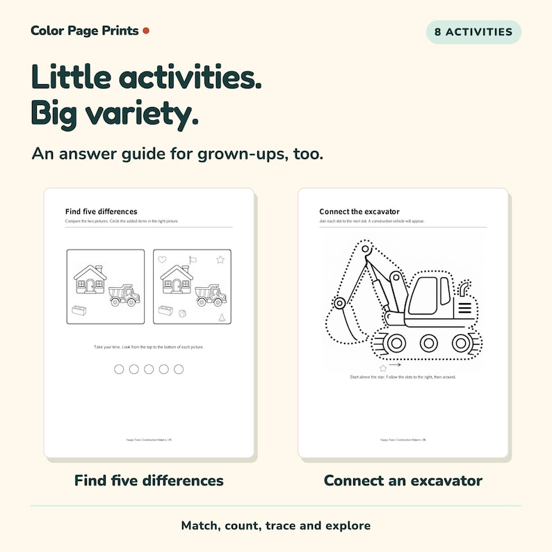 May include: A set of activity pages titled Color Page Prints with the text Little activities. Big variety. An answer guide for grown-ups, too. It features two worksheets: Find five differences with house and truck illustrations, and Connect the excavator.