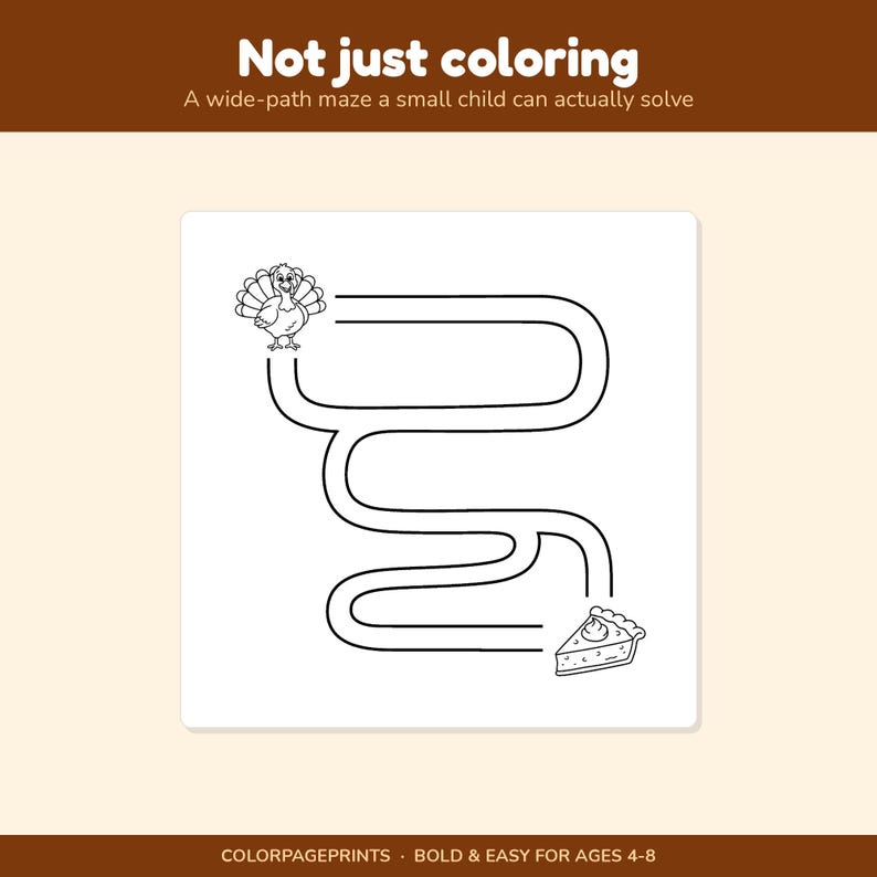 K&ouml;nnte beinhalten: Ein druckbares Aktivit&auml;tsblatt mit einem schwarz-wei&szlig;en Labyrinth, das bei einem Truthahn beginnt und bei einem St&uuml;ck Kuchen endet. Der Text lautet Not just coloring, A wide-path maze a small child can actually solve, sowie COLORPAGEPRINTS, BOLD & EASY FOR AGES 4-8.