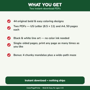 May include: A digital product information graphic titled WHAT YOU GET, listing two instant-download PDFs with 44 bold coloring designs. Includes US Letter 8.5 x 11 inch and A4 formats, 50 pages each, black and white line art, and bonus mandalas.
