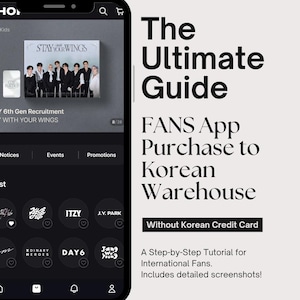 Könnte beinhalten: Ein Smartphone-Bildschirm zeigt eine App-Oberfläche mit dem Text "The Ultimate Guide" und "FANS App Purchase to Korean Warehouse." Der Leitfaden ist "Without Korean Credit Card." Die App zeigt ein Albumcover einer K-Pop-Gruppe.