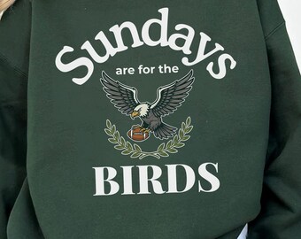 Sundays Are For The Birds Sweatshirt, Philly Football Apparel