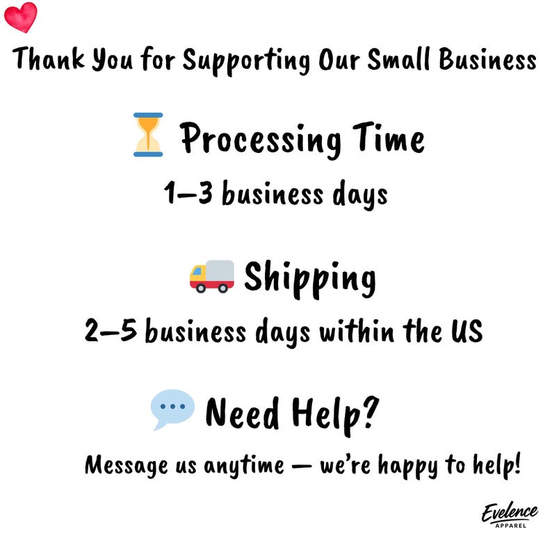 Peut inclure: Un graphique informatif blanc avec une ic&ocirc;ne de c&oelig;ur rouge et le texte Thank You for Supporting Our Small Business. Il comprend des sections pour Processing Time 1-3 business days, Shipping 2-5 business days et Need Help? Message us anytime.