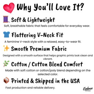 Peut inclure: Un graphique informatif intitul&eacute; Why You'll Love It? avec des ic&ocirc;nes de c&oelig;ur, bobine, chemise, &eacute;toiles, feuilles et bo&icirc;te. Il liste les caract&eacute;ristiques : Soft & Lightweight, Flattering V-Neck Fit, Smooth Premium Fabric, Cotton / Cotton Blend Comfort, et Printed & Shipped in the USA.