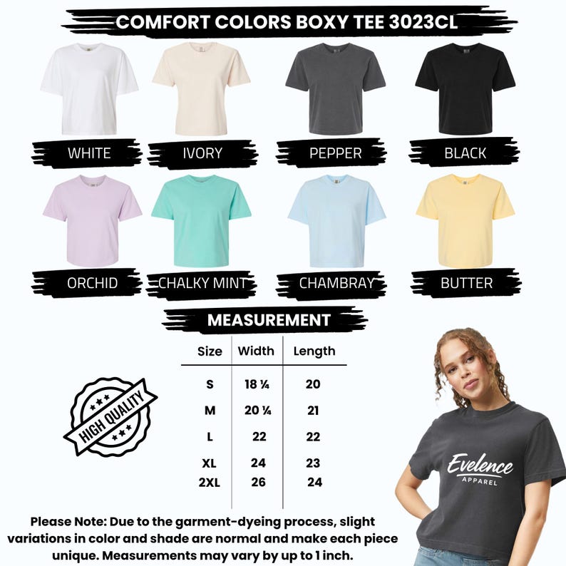 May include: Comfort Colors Boxy Tee 3023CL available in white, ivory, pepper, black, orchid, chalky mint, chambray, and butter. A size chart displays width and length measurements in inches for sizes S through 2XL. A high quality seal is included.