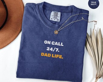 Comfort Colors Dad Life Shirt, On Call 24/7, Garment-Dyed Cotton Tee
