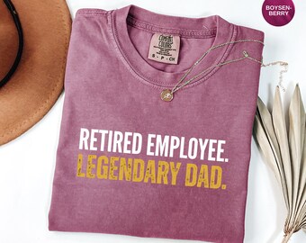 Legendary Dad retired dad T-shirt | Fathers Day, Comfort Colors